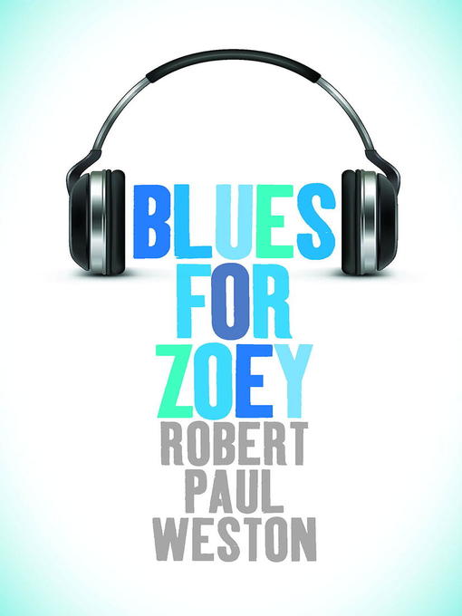 Title details for Blues for Zoey by Robert Paul Weston - Available
